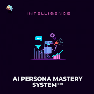 AI Persona Mastery System™